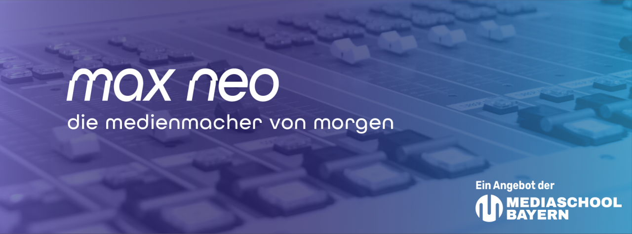 max neo - die Medienmacher von morgen