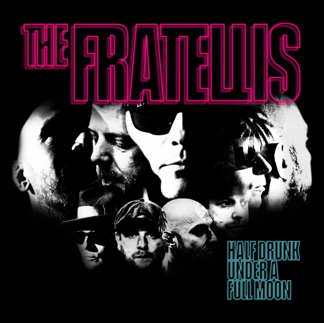 Das Albumcover "Half Drunk Under A Full Moon" von The Fratellis ist schwarz. In der Mitte sind schwarz-weiß Köpfe zu sehen. Darüber steht in neonpink "The Fratellis", unter den Köpfen steht in grellem hellblau "Half Drunk Under A Full Moon".