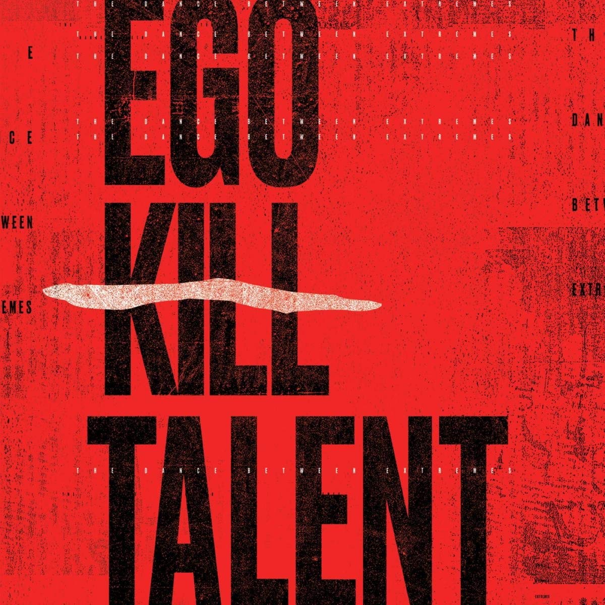 Auf dem Album von The "Dance Between Extremes" steht der Bandname "Ego Kill Talent" mit großen schwarzen Buchstaben auf einem roten Hintergrund