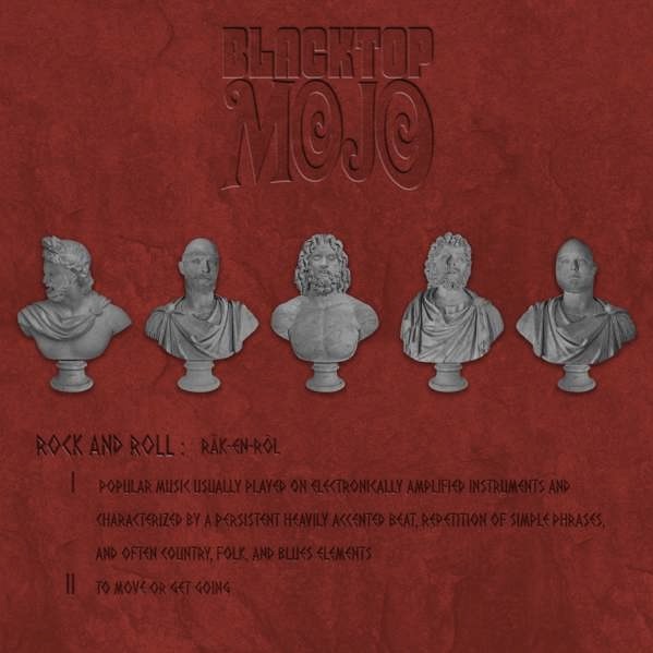 Das Albumcover "Blacktop Mojo" von Blacktop Mojo ist rot. Oben steht der Bandname. Darunter sind fünf weiße Büsten von Männern zu sehen. Darunter steht eine Definition von "Rock and Roll".