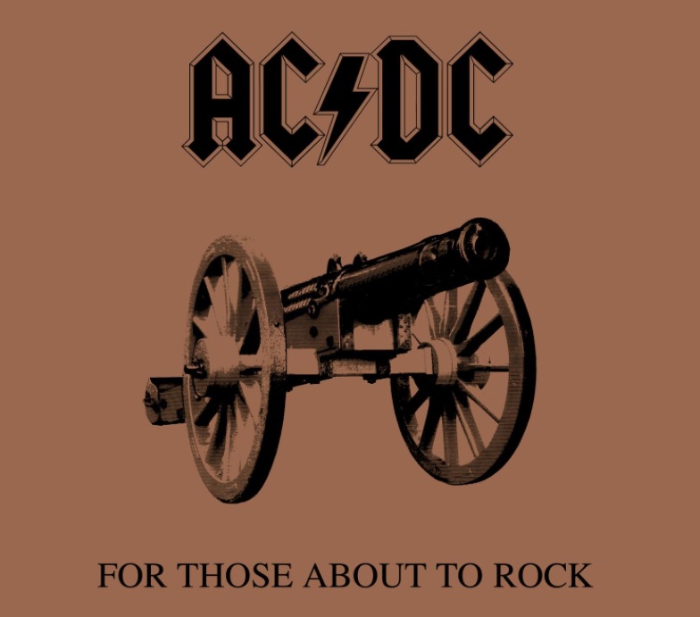 Das Albumcover "For Those About To Rock (We Salute You)" von AC/DC ist hellbraun. In der Mitte ist eine schwarze Kanone zu sehen. Oben drüber und unten drunter stehen Bandname und Albumtitel.